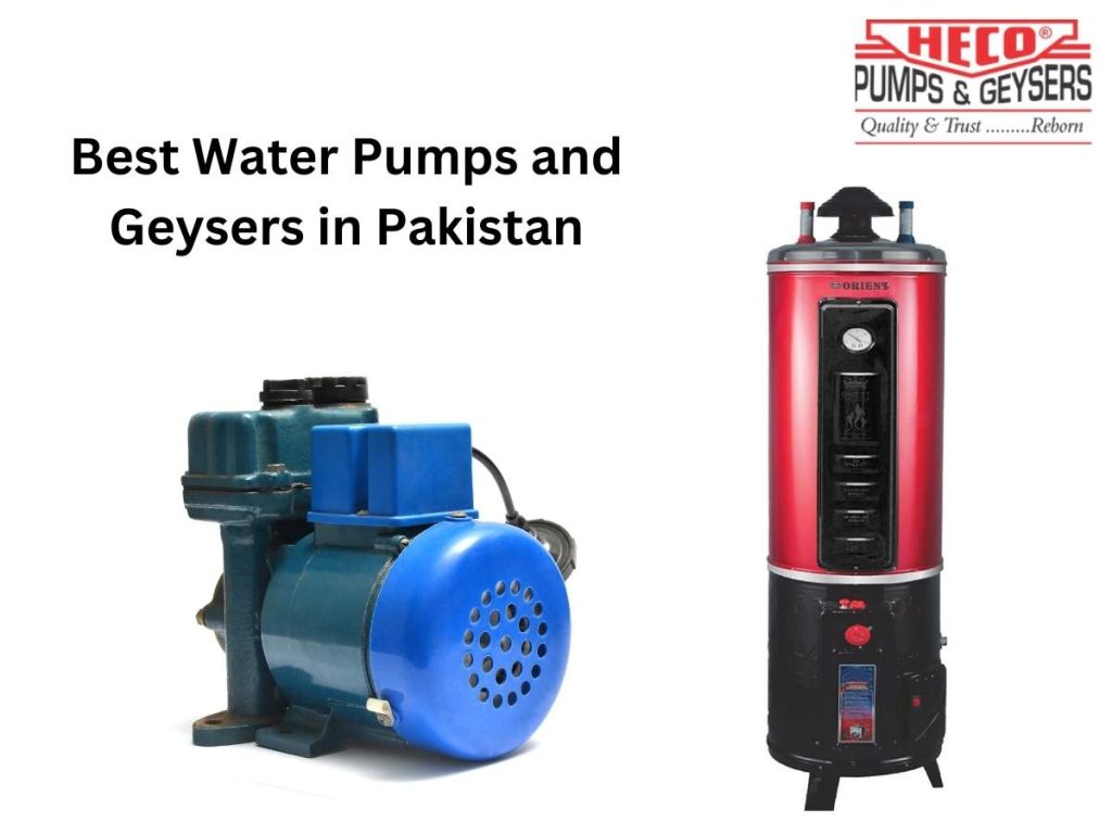 Best Water Pumps and Geysers in Pakistan